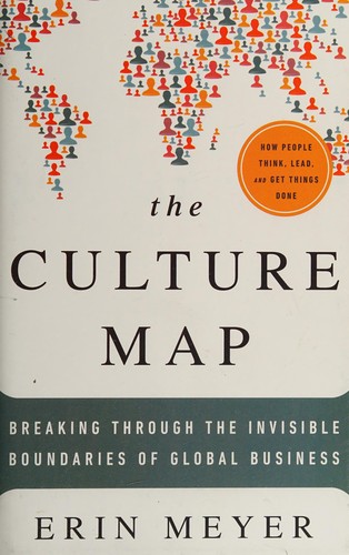 The Culture Map: Breaking Through the Invisible Boundaries of Global Business